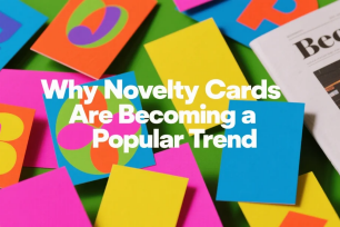 Why Novelty Cards Are Becoming a Popular Trend